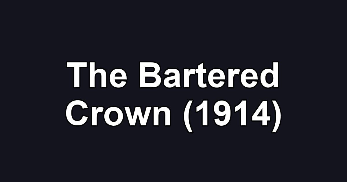 The Bartered Crown (1914)