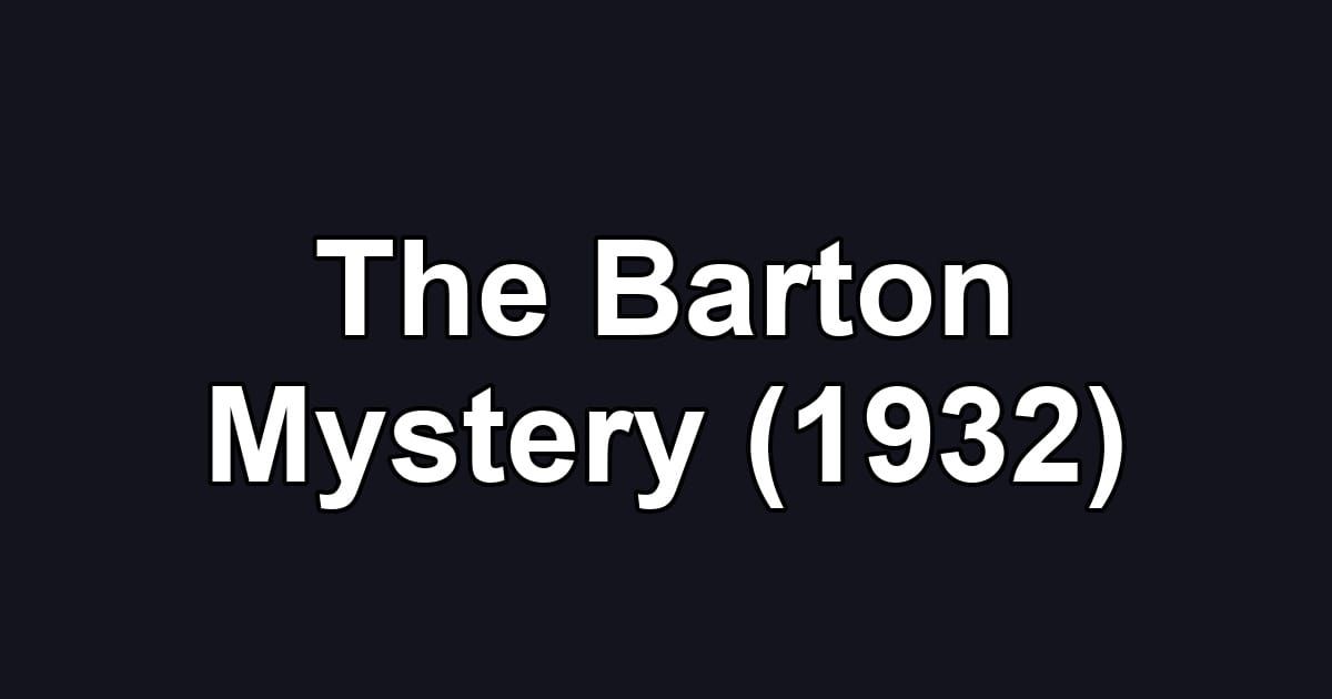 The Barton Mystery (1932)