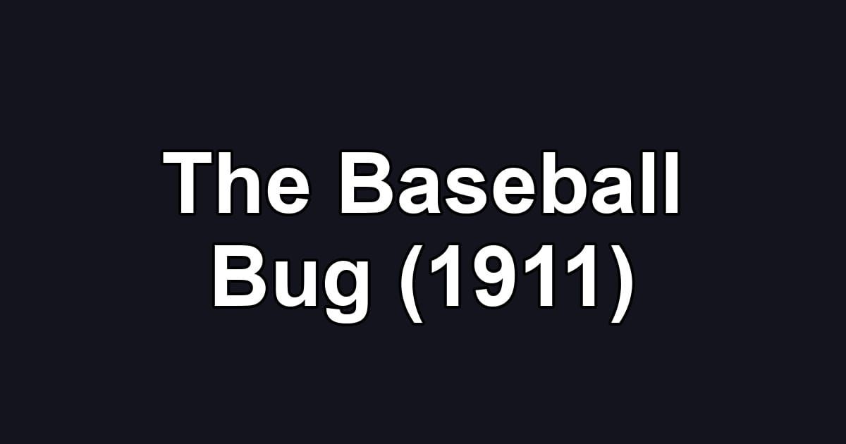 The Baseball Bug (1911)