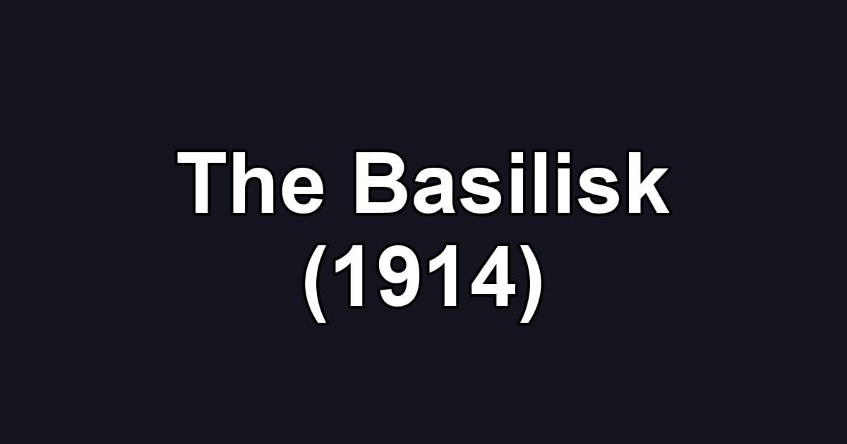 The Basilisk (1914)