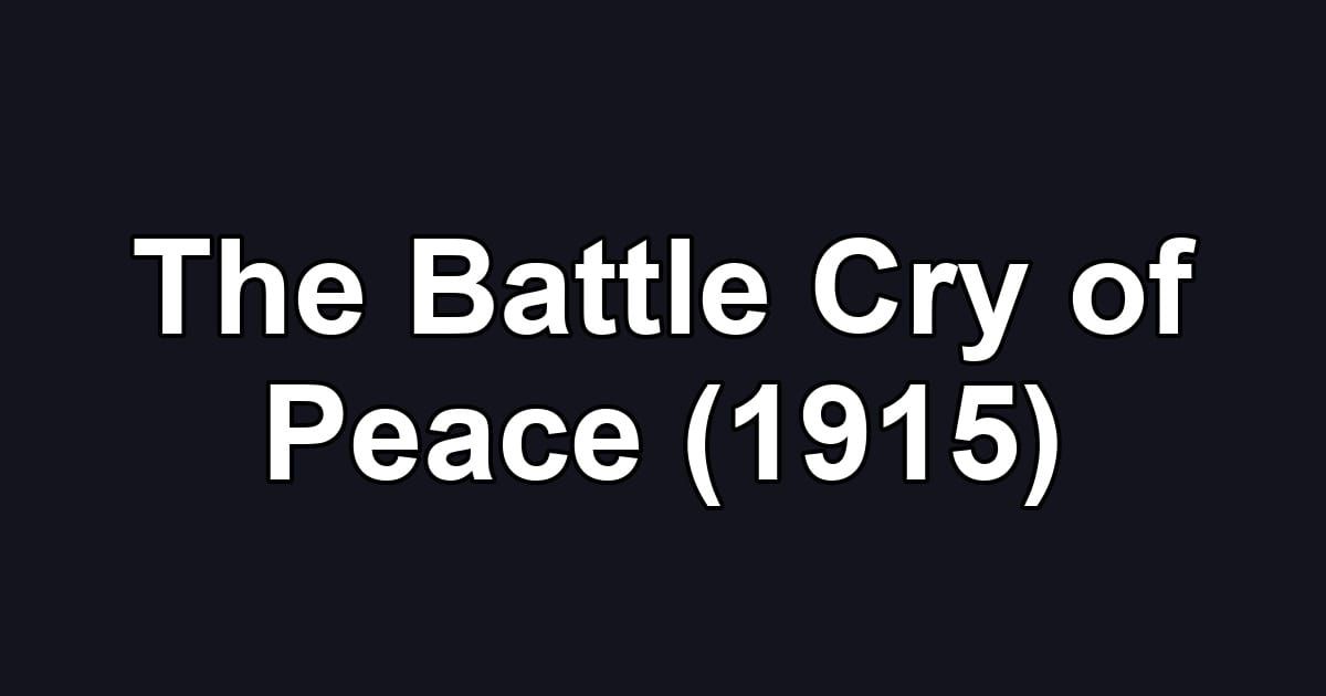 The Battle Cry of Peace (1915)