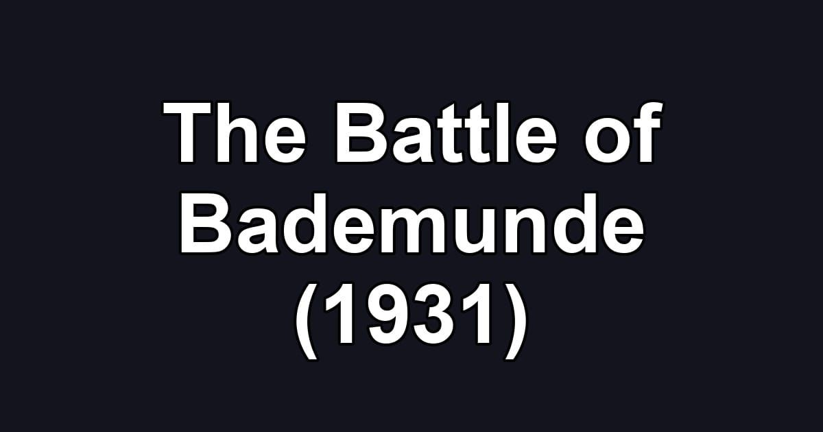 The Battle of Bademunde (1931)