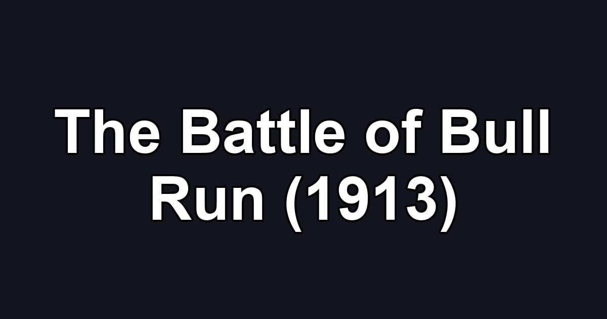 The Battle of Bull Run (1913)
