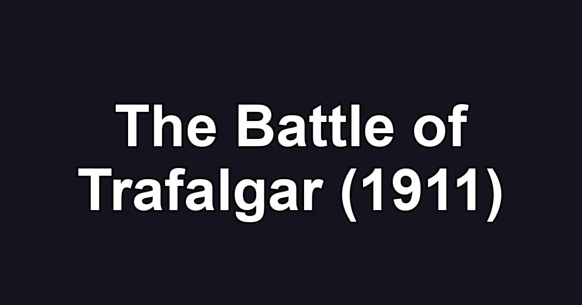 The Battle of Trafalgar (1911)