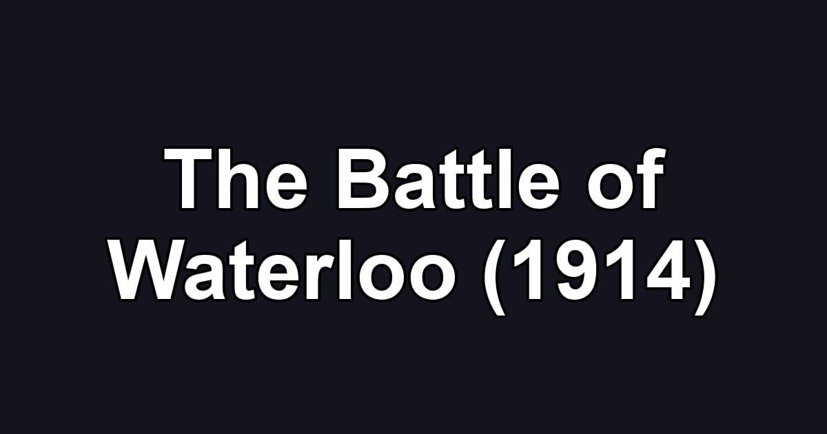 The Battle of Waterloo (1914)