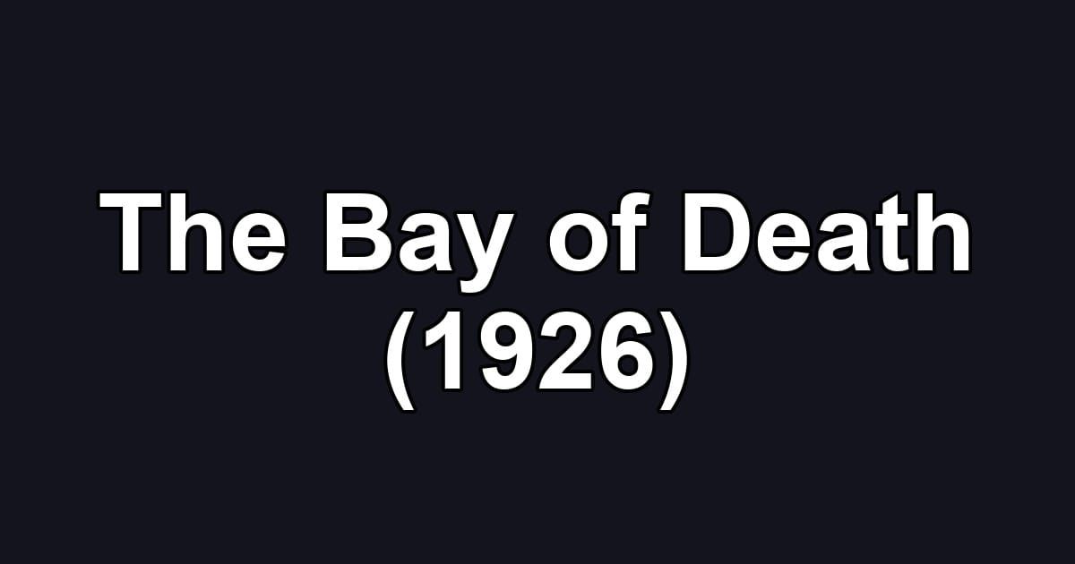 The Bay of Death (1926)