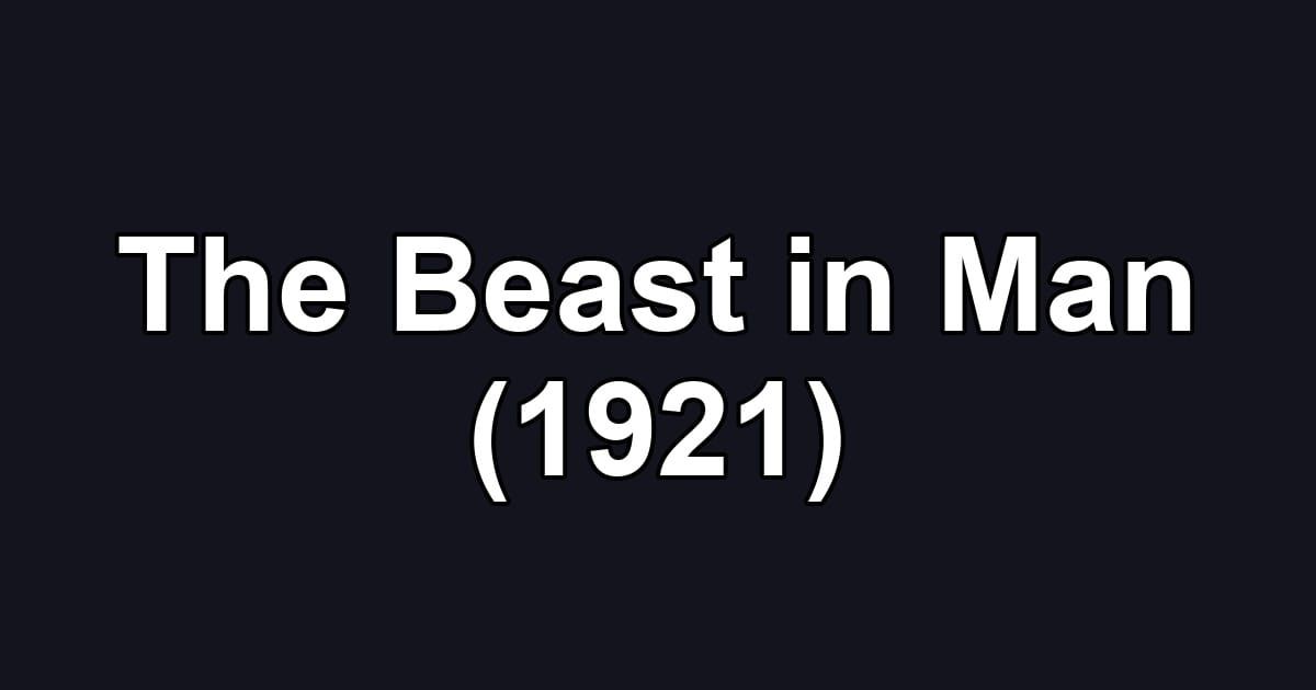 The Beast in Man (1921)