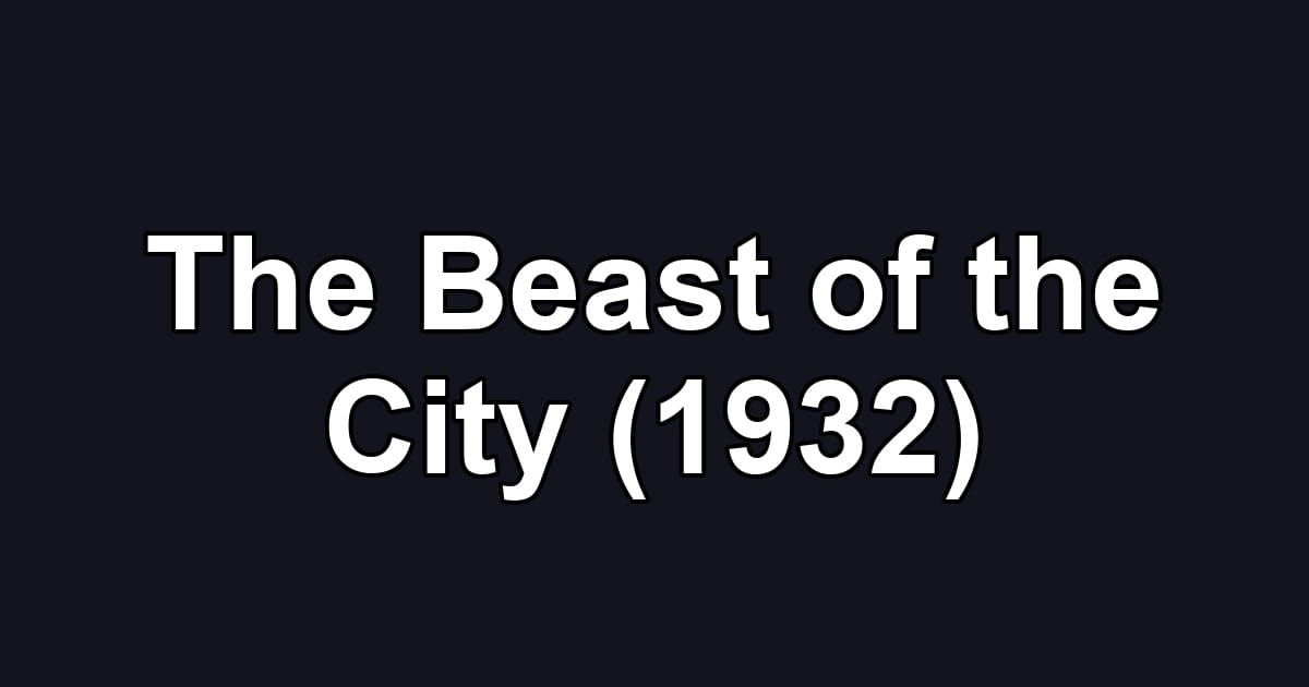 The Beast of the City (1932)