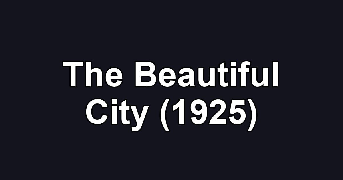 The Beautiful City (1925)