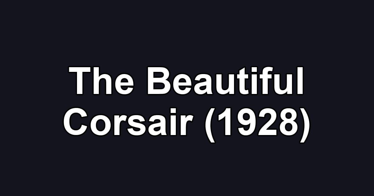 The Beautiful Corsair (1928)
