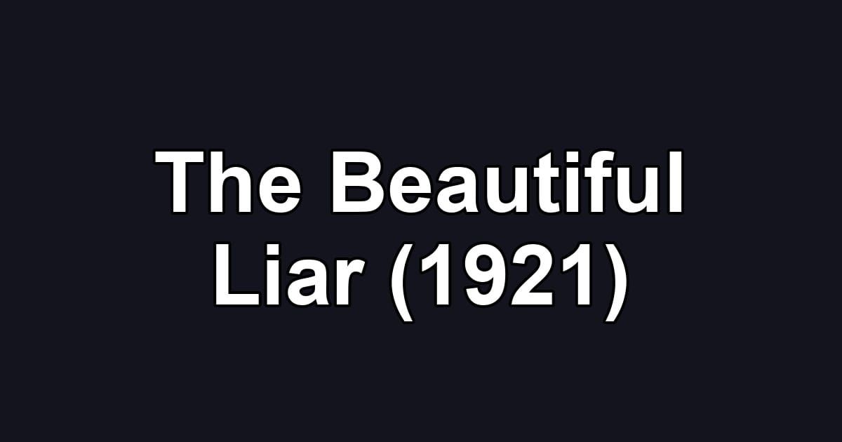 The Beautiful Liar (1921)