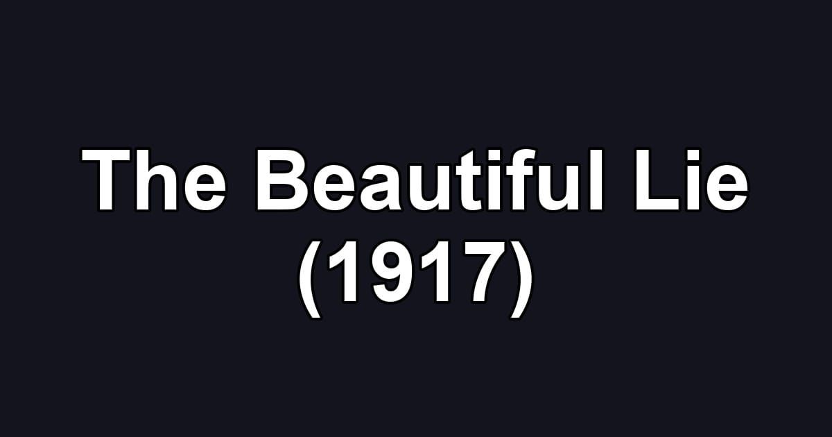 The Beautiful Lie (1917)