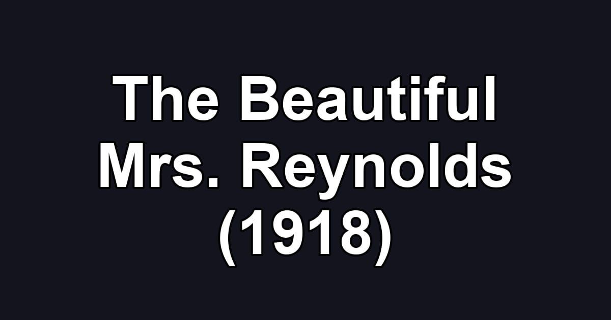 The Beautiful Mrs. Reynolds (1918)