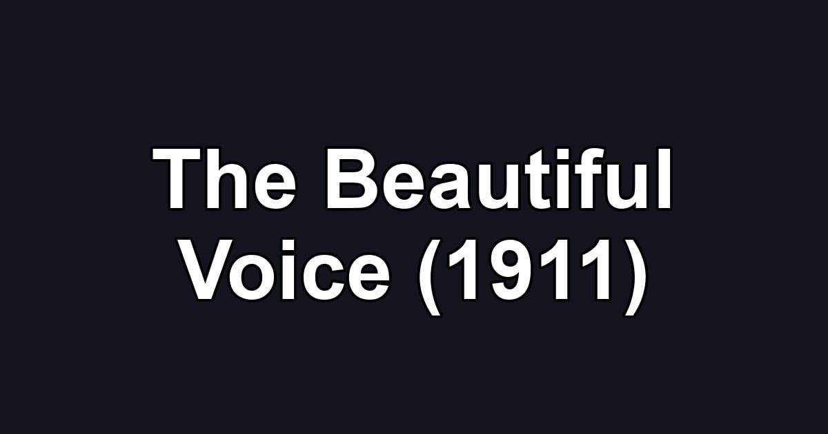 The Beautiful Voice (1911)