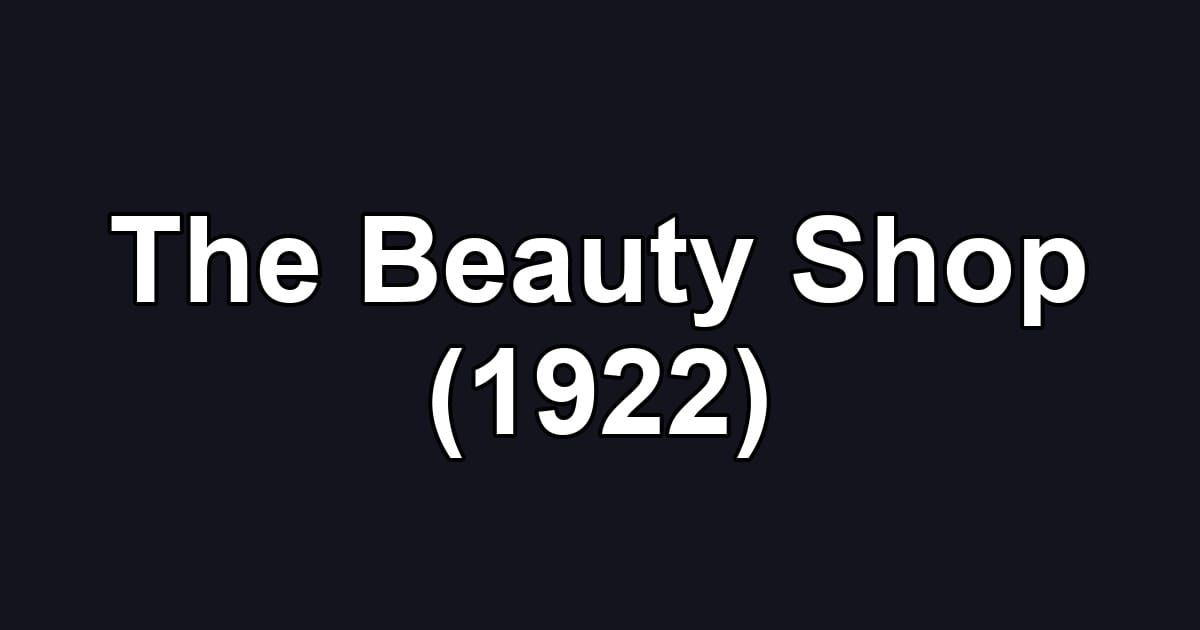 The Beauty Shop (1922)