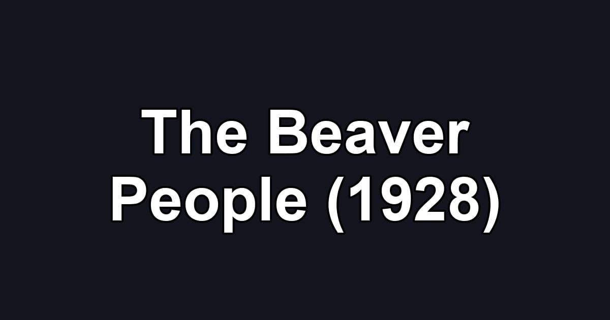 The Beaver People (1928)