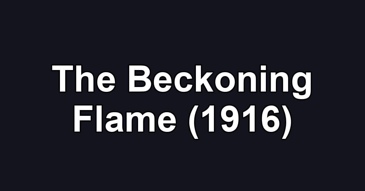 The Beckoning Flame (1916)