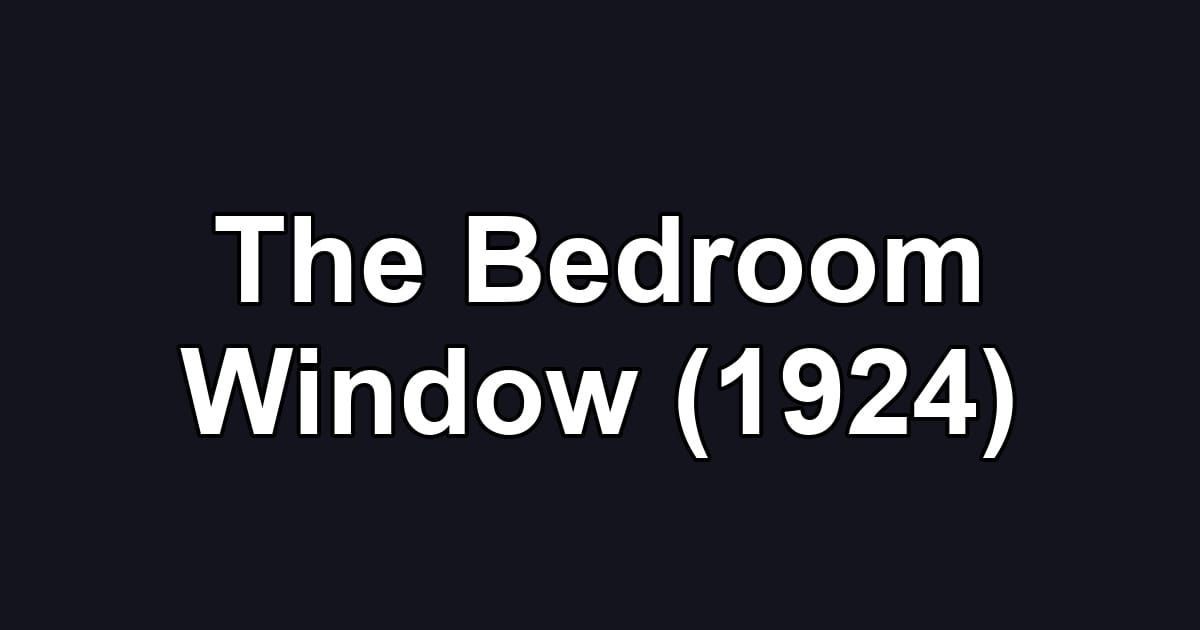 The Bedroom Window (1924)