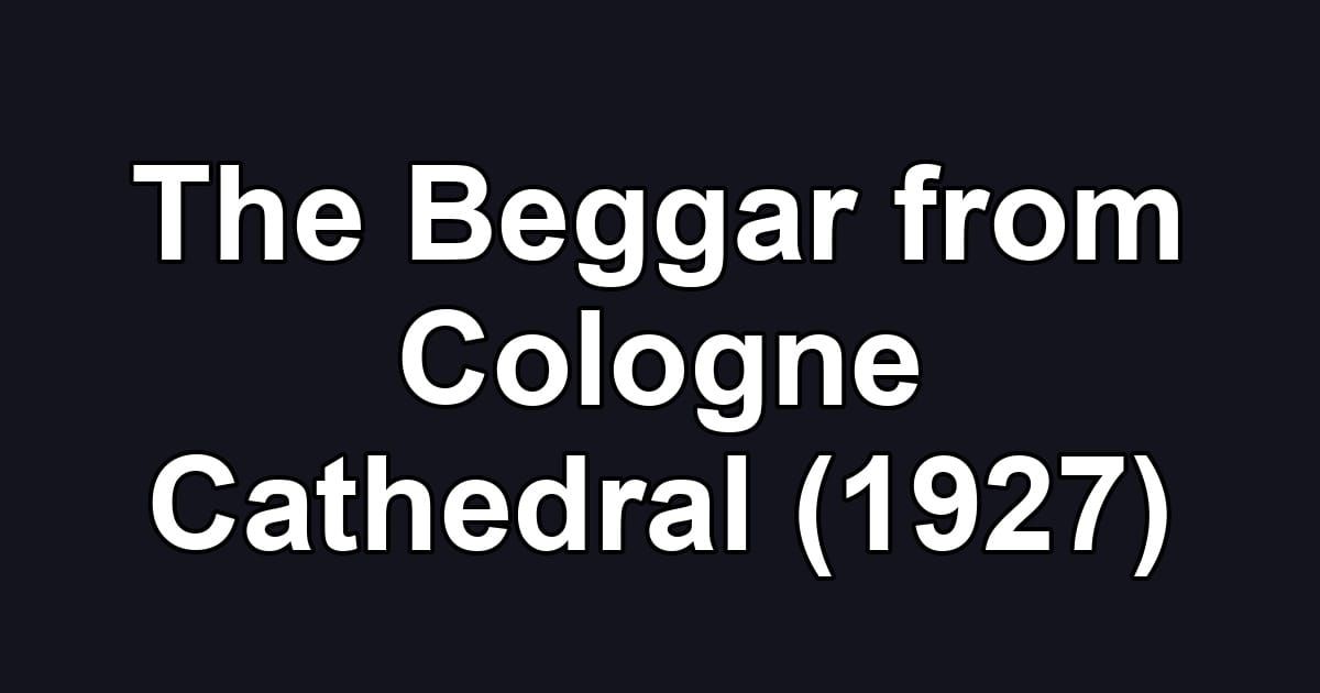 The Beggar from Cologne Cathedral (1927)