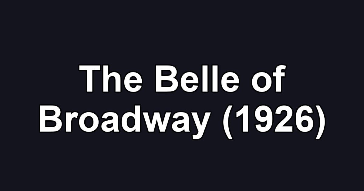 The Belle of Broadway (1926)