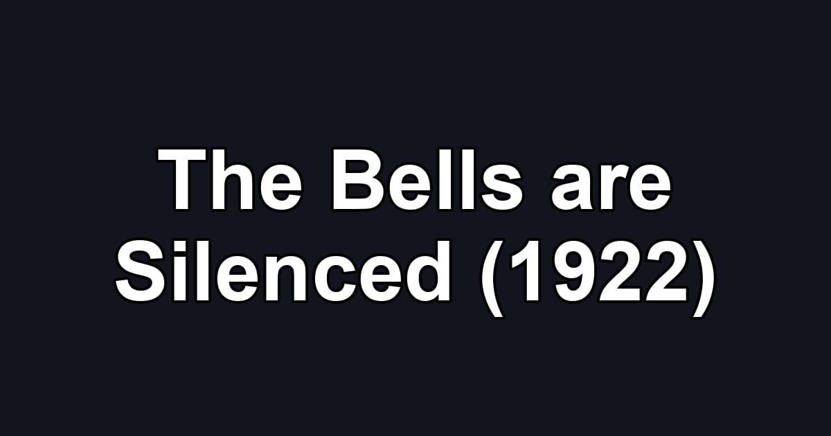 The Bells are Silenced (1922)