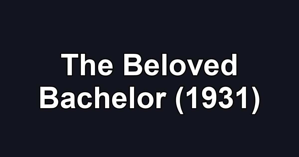 The Beloved Bachelor (1931)