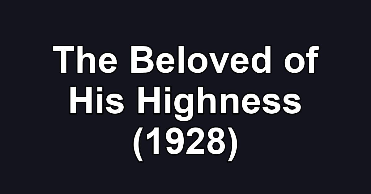 The Beloved of His Highness (1928)
