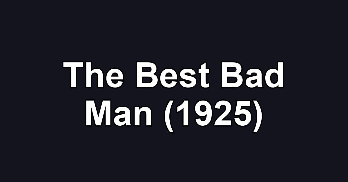 The Best Bad Man (1925)