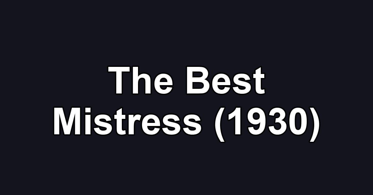 The Best Mistress (1930)