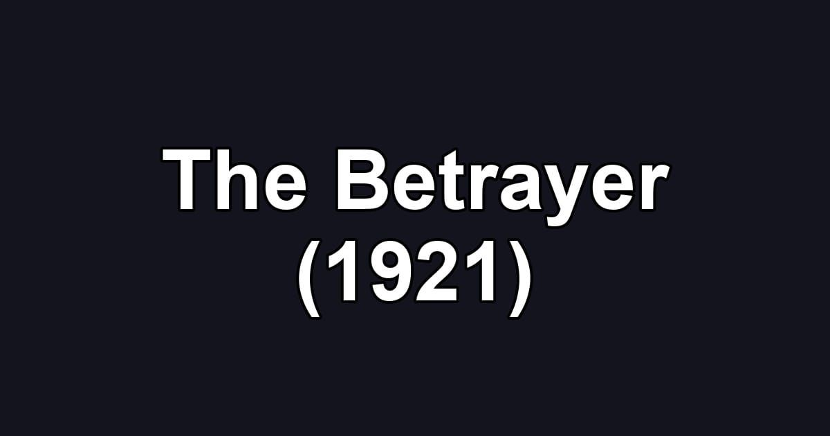 The Betrayer (1921)
