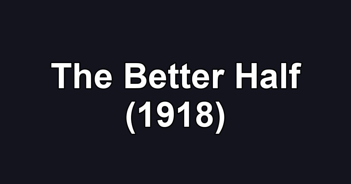 The Better Half (1918)