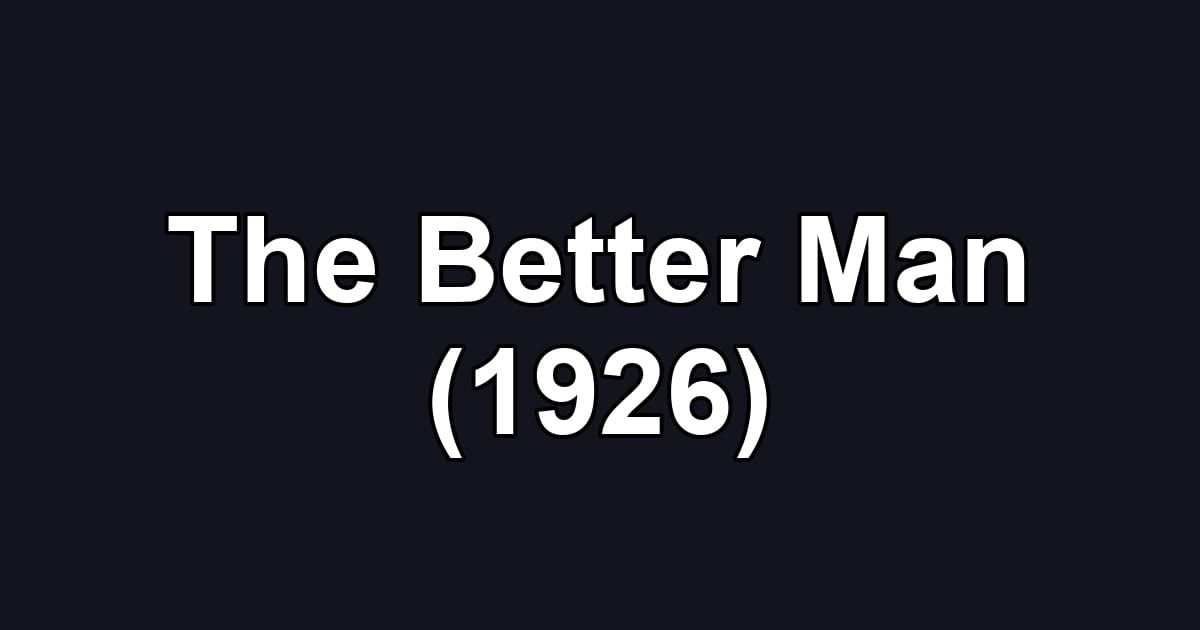 The Better Man (1926)