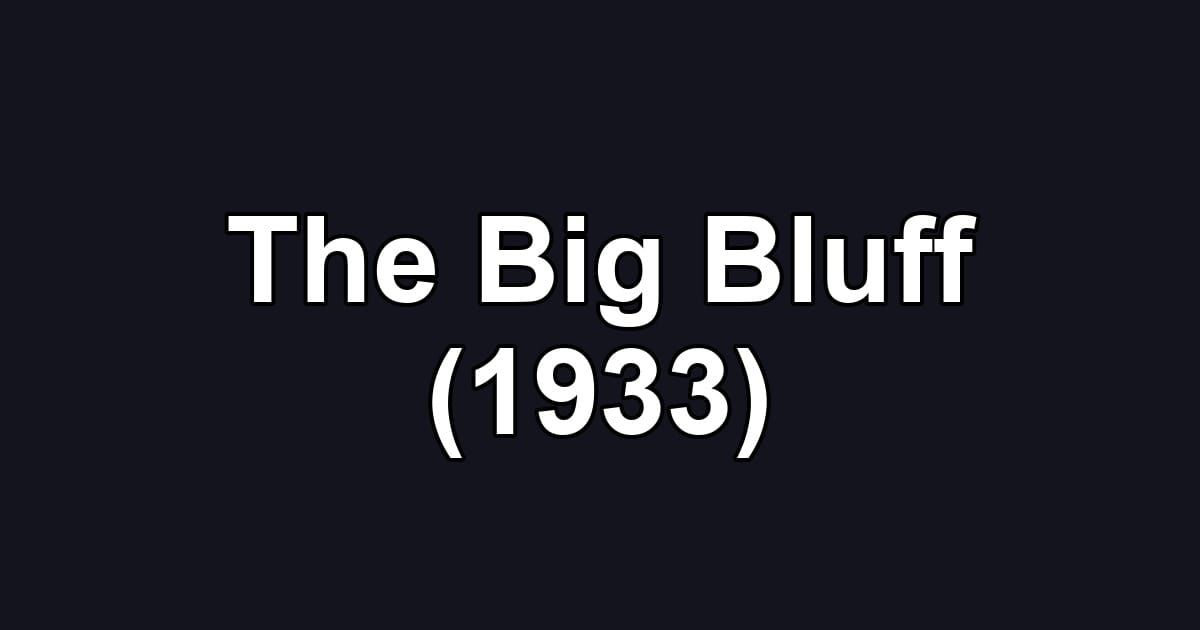 The Big Bluff (1933)