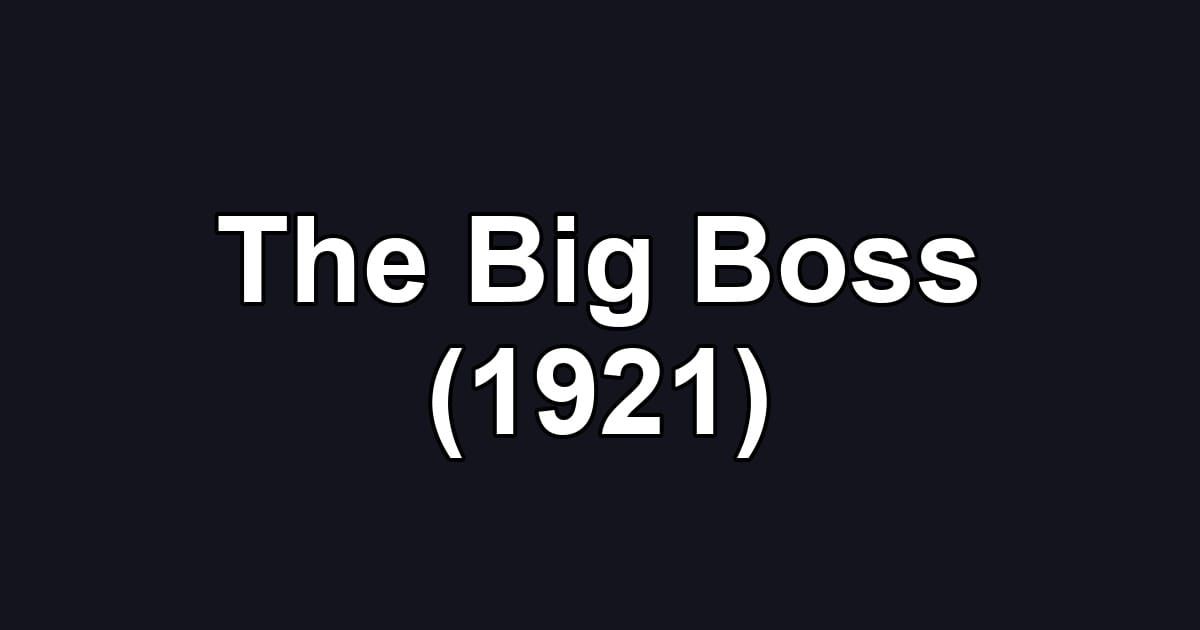 The Big Boss (1921)