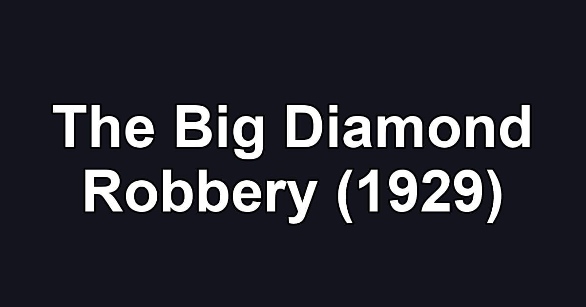 The Big Diamond Robbery (1929)