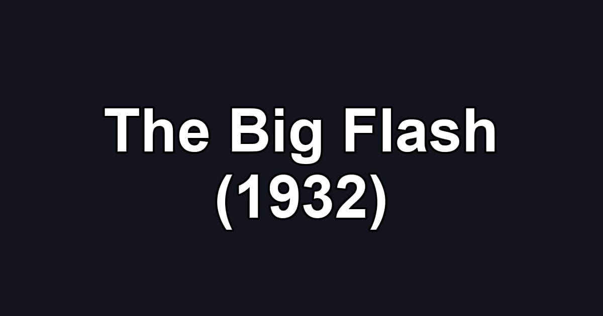 The Big Flash (1932)