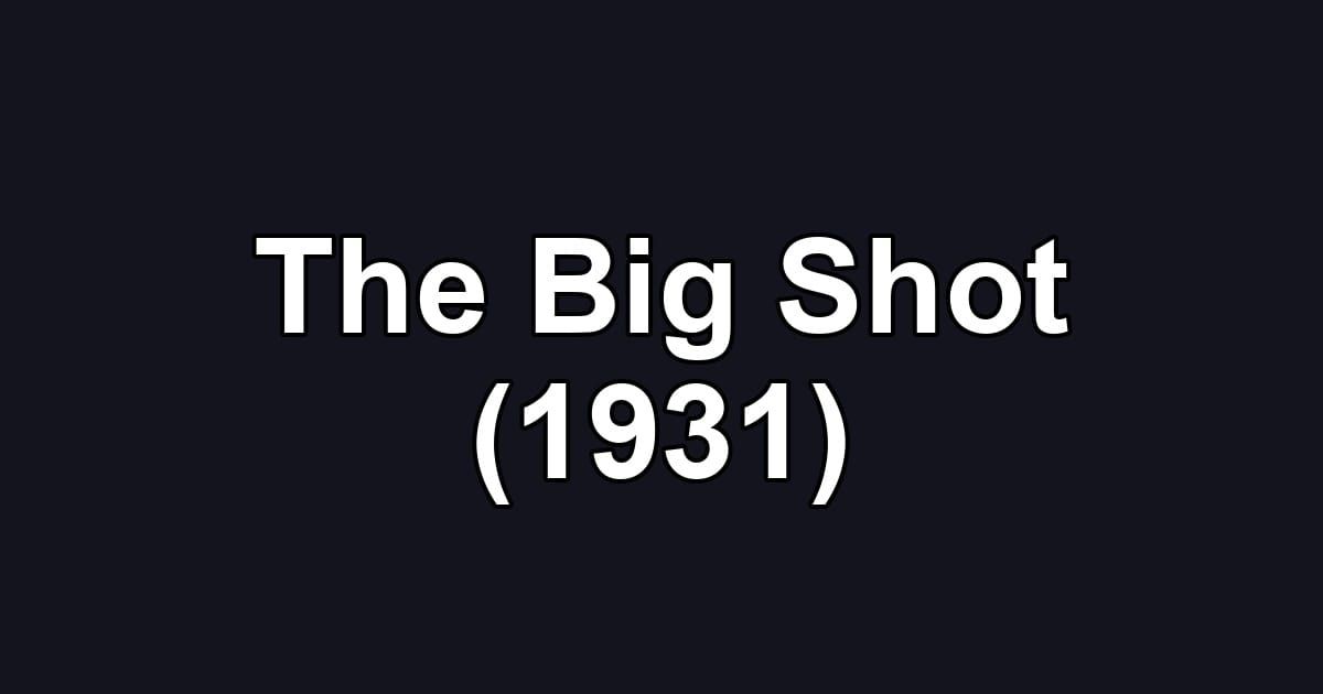 The Big Shot (1931)
