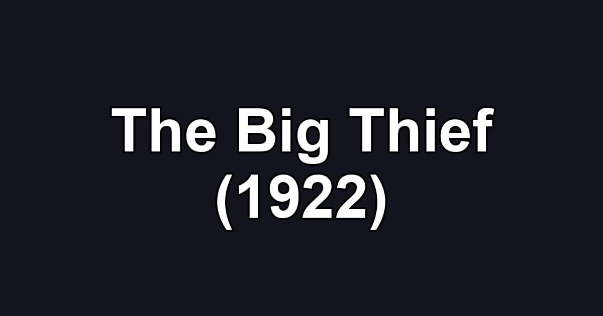 The Big Thief (1922)