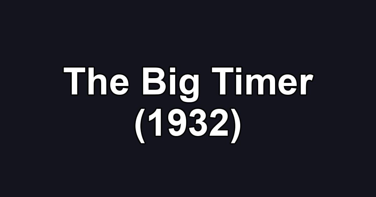 The Big Timer (1932)