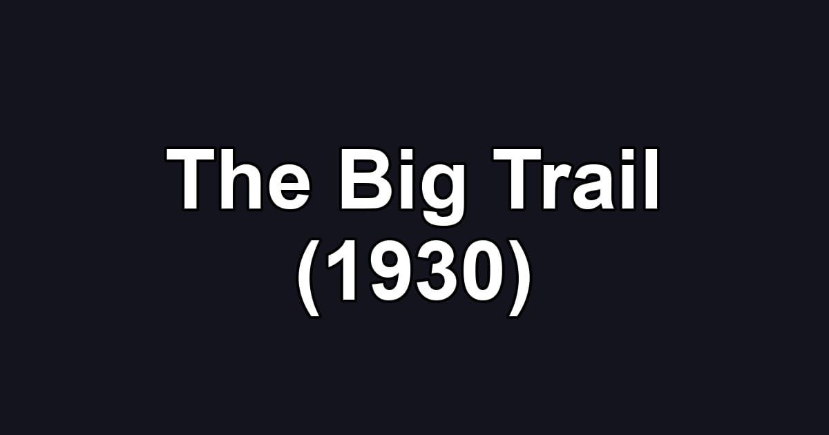 The Big Trail (1930)