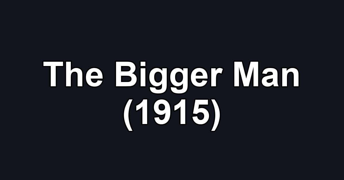 The Bigger Man (1915)