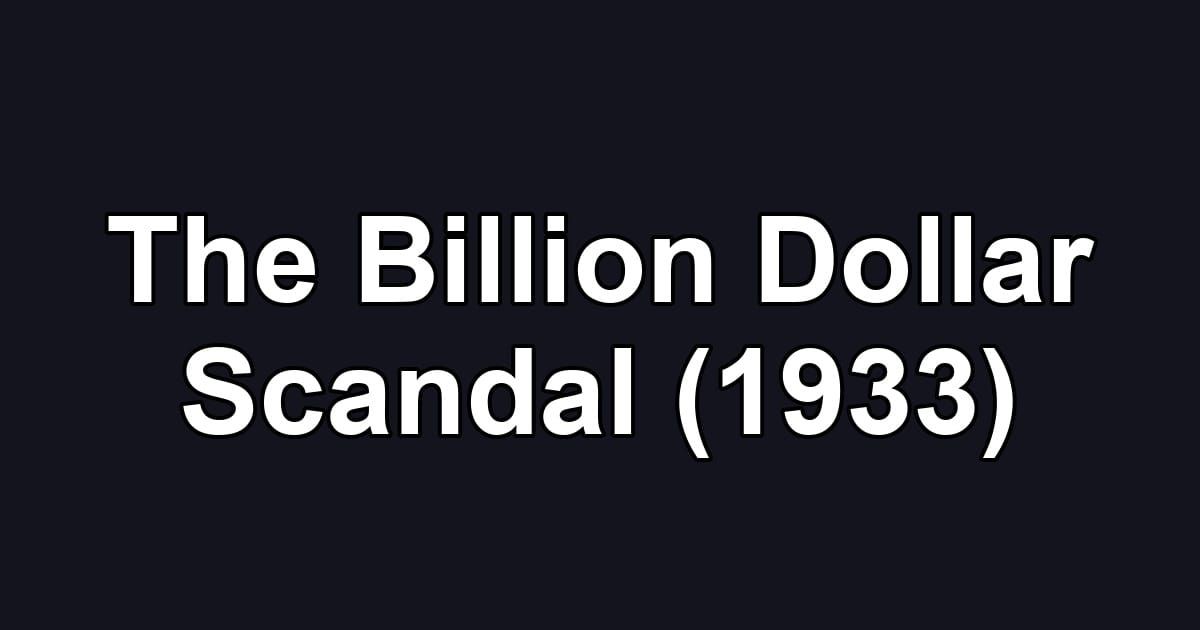 The Billion Dollar Scandal (1933)