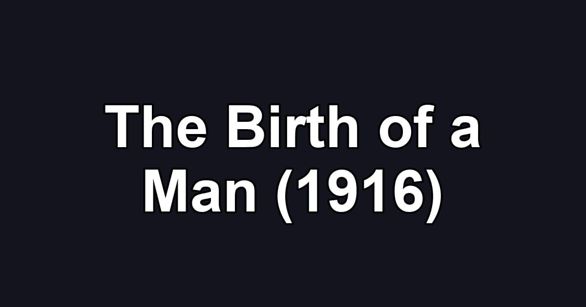 The Birth of a Man (1916)