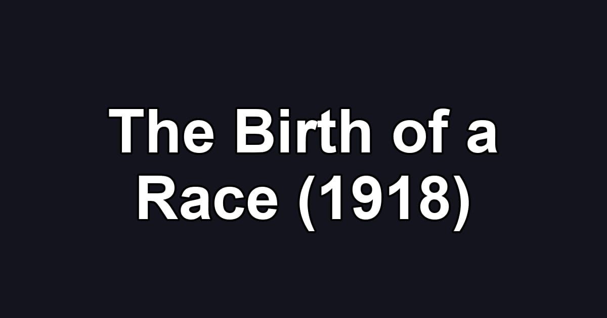 The Birth of a Race (1918)