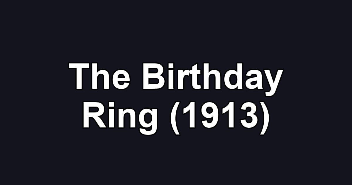 The Birthday Ring (1913)