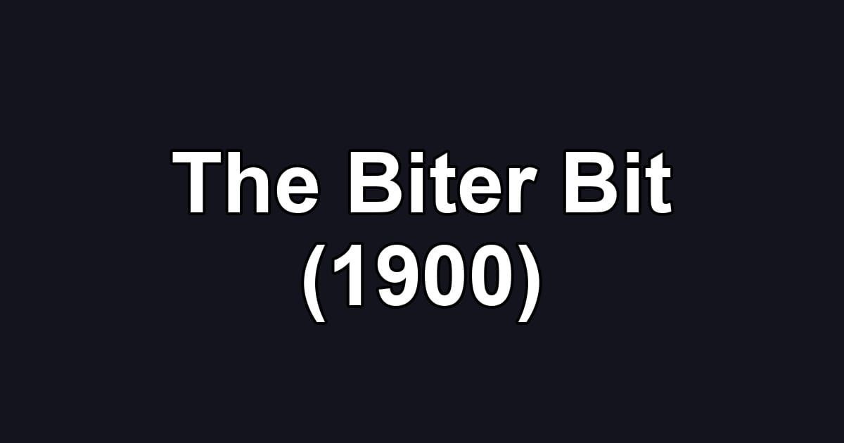 The Biter Bit (1900)