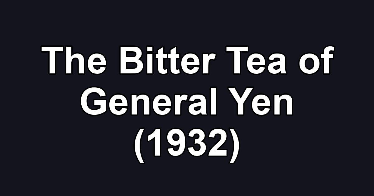 The Bitter Tea of General Yen (1932)