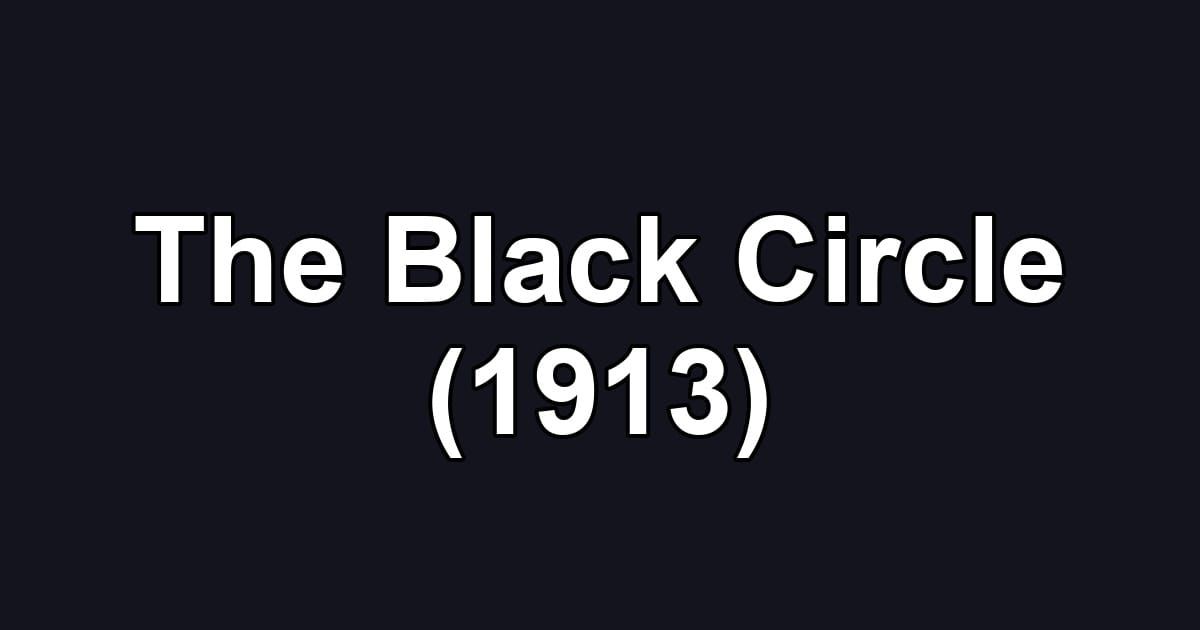 The Black Circle (1913)