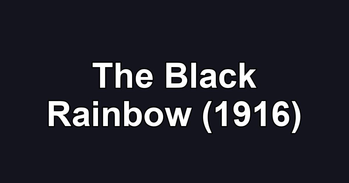 The Black Rainbow (1916)