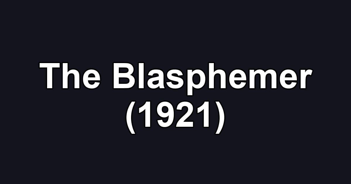 The Blasphemer (1921)